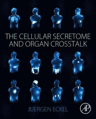 Juergen Eckel, Germany<br>Editor-in-Chief for APB journal) Eckel, Juergen (Professor of Clinical Biochemistry at the University of Dusseldorf - The Cellular Secretome and Organ Crosstalk, Häftad
