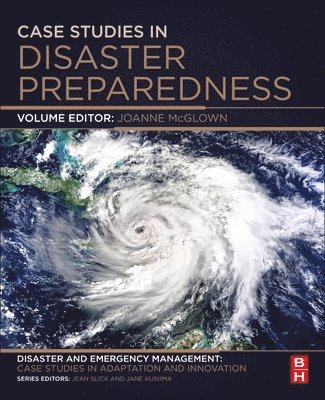 bokomslag Case Studies in Disaster Preparedness: A Volume in the Disaster and Emergency Management: Case Studies in Adaptation and Innovation Series