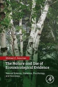 bokomslag The Nature and Use of Ecotoxicological Evidence