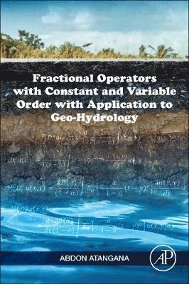 Fractional Operators with Constant and Variable Order with Application to Geo-hydrology 1
