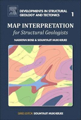Narayan Bose, Soumyajit Mukherjee - Map Interpretation for Structural Geologists, Häftad