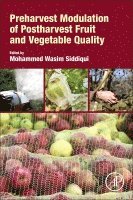 Mohammed Wasim Siddiqui, India) Siddiqui, Mohammed Wasim, MD (Assistant Professor and Scientist, Department of Food Science and Post-Harvest Technology, Bihar Agricultural University, Sabour - Preharvest Modulation of Postharvest Fruit and Vegetable Quality, Häftad