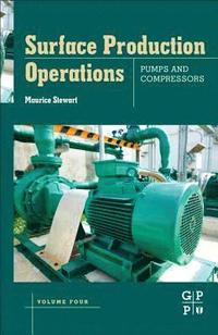 bokomslag Surface Production Operations: Volume IV: Pumps and Compressors