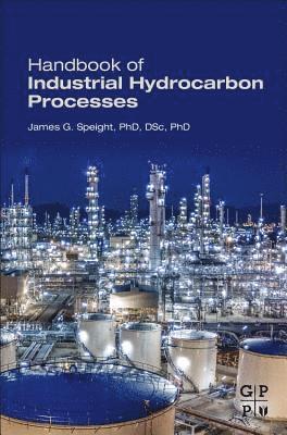 James G. Speight, Allen Speight, USA) Speight, Allen (CD and W Incorporated, Laramie - Handbook of Industrial Hydrocarbon Processes, Inbunden