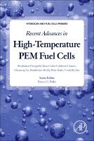Sivakumar Pasupathi, Juan Carlos Calderon Gomez, Huaneng Su, Harikishan Reddy, Piotr Bujlo, Cordellia Sita - Recent Advances in High-Temperature PEM Fuel Cells, Häftad