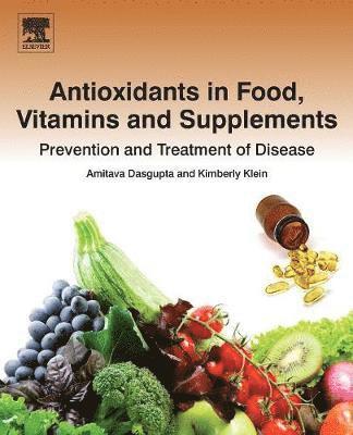 Amitava Dasgupta, Kimberly Klein - Antioxidants in Food, Vitamins and Supplements, Häftad