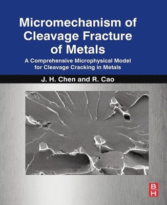 Jianhong Chen, Rui Cao, China) Chen, Jianhong (Lanzhou University of Science and Technology, China) Cao, Rui (Lanzhou University of Science and Technology - Micromechanism of Cleavage Fracture of Metals, Häftad