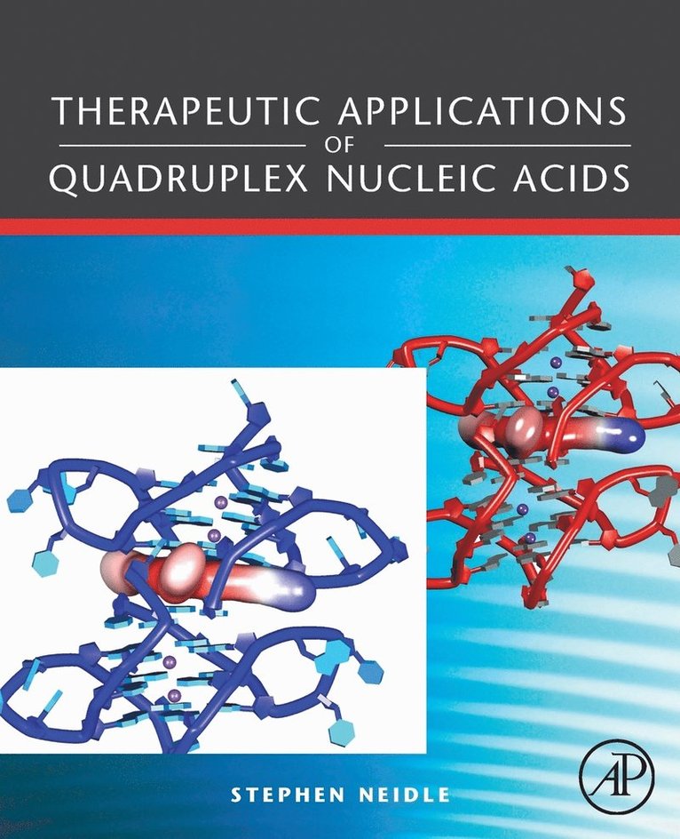 Stephen Neidle, UK) Neidle, Stephen (Emeritus Professor of Chemical Biology, The School of Pharmacy, University College London - Therapeutic Applications of Quadruplex Nucleic Acids, Häftad