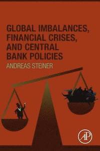 bokomslag Global Imbalances, Financial Crises, and Central Bank Policies