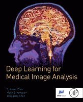 S. Kevin Zhou, S. Kevin Zhou, Hayit Greenspan, Dinggang Shen - Deep Learning for Medical Image Analysis, Häftad
