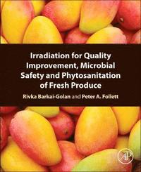 bokomslag Irradiation for Quality Improvement, Microbial Safety and Phytosanitation of Fresh Produce