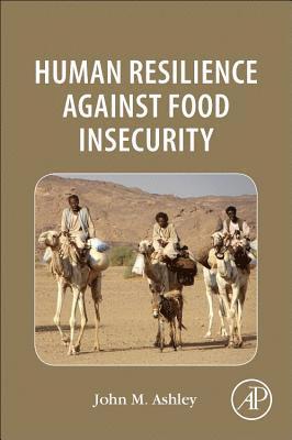 Human Resilience Against Food Insecurity 1