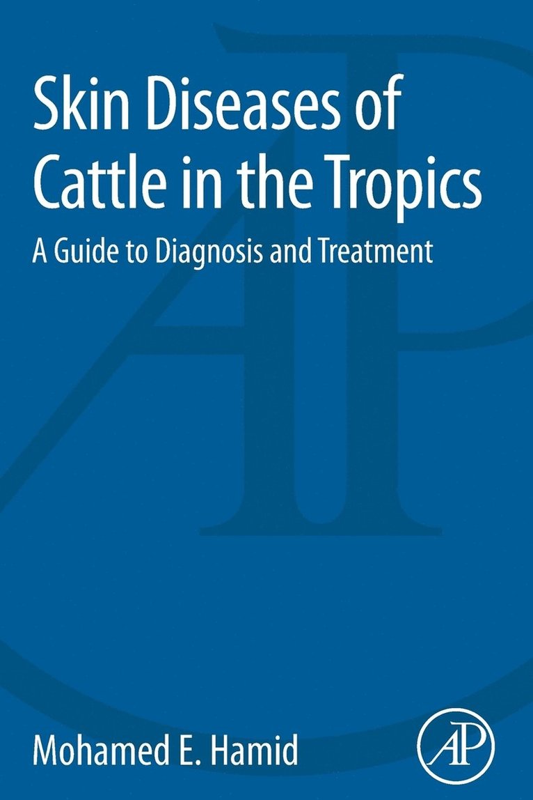 Mohamed Elamin Hamid, Saudi Arabia) Hamid, Mohamed Elamin (Department of Clinical Microbiology and Parasitology, King Khalid University - Skin Diseases of Cattle in the Tropics, Häftad