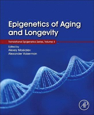 Alexey Moskalev, Alexander Vaiserman - Epigenetics of Aging and Longevity, Inbunden