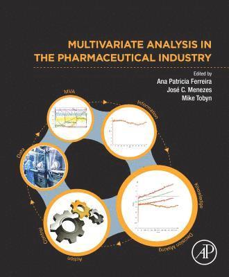 Ana Patricia Ferreira, Jose C. Menezes, Mike Tobyn - Multivariate Analysis in the Pharmaceutical Industry, Häftad