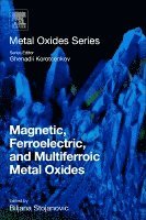 Biljana Stojanovic - Magnetic, Ferroelectric, and Multiferroic Metal Oxides, Häftad