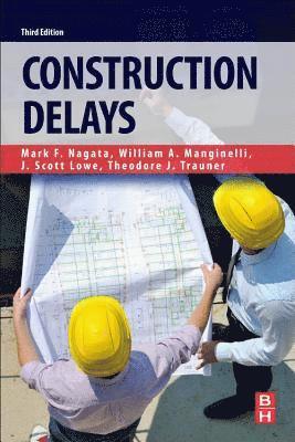 Mark F Nagata, William A Manginelli, Scott Lowe, Ted J Trauner, Mark F. Nagata, William A. Manginelli - Construction Delays, Häftad