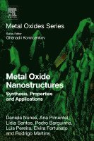 Daniela Nunes, Ana Pimentel, Lidia Santos, Pedro Barquinha, Lu�s Miguel Nunes Pereira, Elvira Fortunato, Rodrigo Martins - Metal Oxide Nanostructures, Häftad