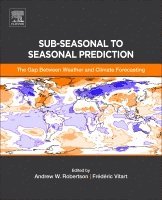 Andrew Robertson, Frederic Vitart - Sub-seasonal to Seasonal Prediction, Häftad