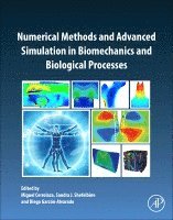 Miguel Cerrolaza, Sandra Shefelbine, Diego Garzon-Alvarado, Miguel Cerrolaza, Sandra Shefelbine, Diego Garz�n-Alvarado, Diego Garzón-Alvarado - Numerical Methods and Advanced Simulation in Biomechanics and Biological Processes, Häftad