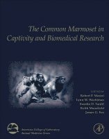 Robert P. Marini, Lynn M. Wachtman, Suzette D. Tardif, Keith Mansfield, James G. Fox - The Common Marmoset in Captivity and Biomedical Research, Inbunden