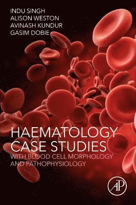 bokomslag Haematology Case Studies with Blood Cell Morphology and Pathophysiology