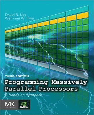 David B. Kirk, Wen-mei W. Hwu - Programming Massively Parallel Processors, Häftad