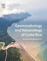 bokomslag Geomorphology and Volcanology of Costa Rica