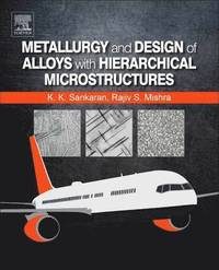 bokomslag Metallurgy and Design of Alloys with Hierarchical Microstructures