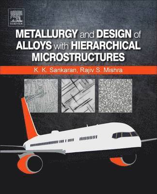 Metallurgy and Design of Alloys with Hierarchical Microstructures