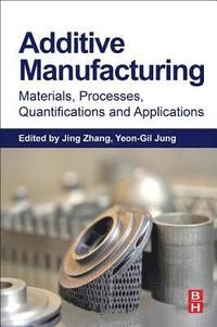bokomslag Additive Manufacturing: Materials, Processes, Quantifications and Applications