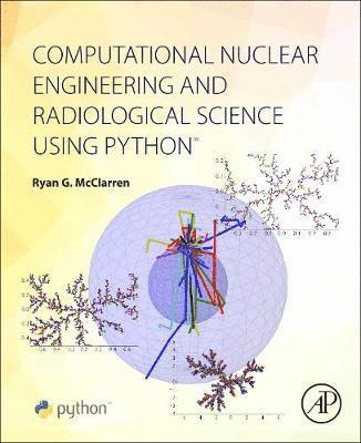 bokomslag Computational Nuclear Engineering and Radiological Science Using Python