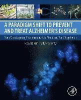 A Paradigm Shift to Prevent and Treat Alzheimer's Disease 1