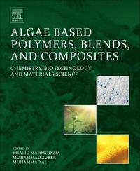bokomslag Algae Based Polymers, Blends, and Composites