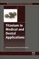 Francis Froes, Ma Qian - Titanium in Medical and Dental Applications, Häftad