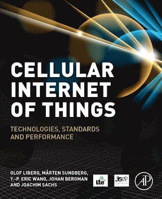 Olof Liberg, Marten Sundberg, Y.-P.  Eric Wang, Johan Bergman, Joachim Sachs - Cellular Internet of Things, Häftad