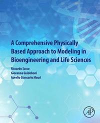 bokomslag A Comprehensive Physically Based Approach to Modeling in Bioengineering and Life Sciences