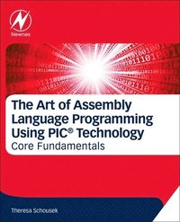 bokomslag The Art of Assembly Language Programming Using PIC Technology