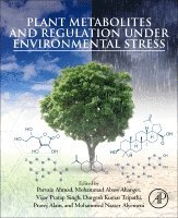 Parvaiz Ahmad, Mohammad Abass Ahanger, Vijay Pratap Singh, Durgesh Kumar Tripathi, Pravej Alam, Mohammed Nasser Alyemeni - Plant Metabolites and Regulation under Environmental Stress, Häftad
