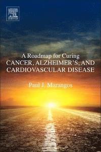bokomslag A Roadmap for Curing Cancer, Alzheimer's, and Cardiovascular Disease