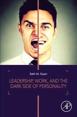 Leadership, Work, and the Dark Side of Personality 1