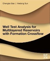 Hedong Sun, Chengtai Gao, China) Sun, Hedong (Research Engineer, Research Institute of Petroleum Exploration and Development of Petrochina, Beijing, China (deceased)) Gao, Chengtai (Professor, Xi'an Petroleum University - Well Test Analysis for Multilayered Reservoirs with Formation Crossflow, Häftad