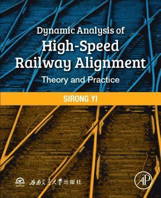 Sirong Yi - Dynamic Analysis of High-Speed Railway Alignment, Häftad