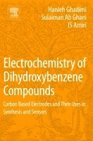 Hanieh Ghadimi, Sulaiman Ab Ghani, IS Amiri - Electrochemistry of Dihydroxybenzene Compounds, Häftad