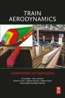 Chris Baker, Terry Johnson, Dominic Flynn, Hassan Hemida, Andrew Quinn, David Soper, Mark Sterling - Train Aerodynamics, Häftad