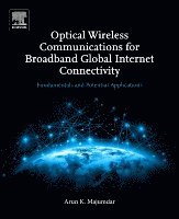 Arun K. Majumdar - Optical Wireless Communications for Broadband Global Internet Connectivity, Häftad