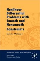 Dumitru Motreanu - Nonlinear Differential Problems with Smooth and Nonsmooth Constraints, Häftad