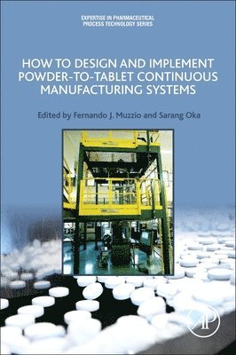 How to Design and Implement Powder-to-Tablet Continuous Manufacturing Systems 1