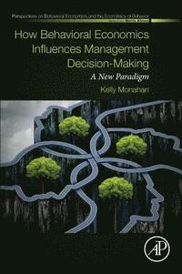 bokomslag How Behavioral Economics Influences Management Decision-Making