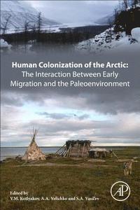 bokomslag Human Colonization of the Arctic: The Interaction Between Early Migration and the Paleoenvironment